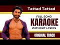 Tattad Tattad - Karaoke Full Song | Without Lyrics