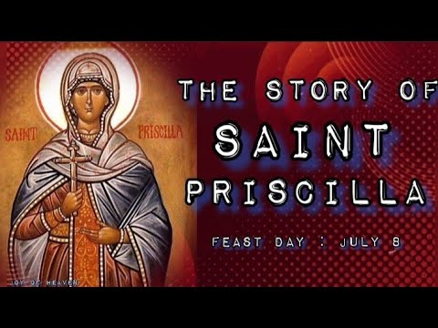 The Story of ST. PRISCILLA || Feast Day : July 8