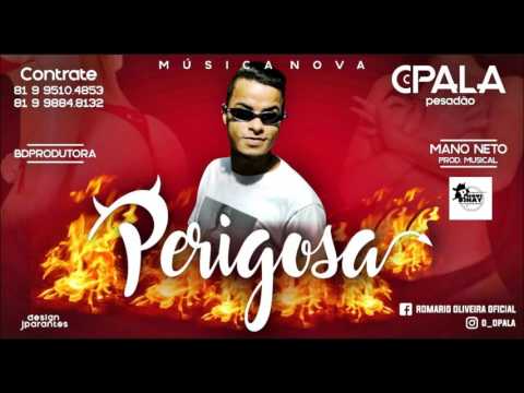 🔴  MC OPALA - PERIGOSA - MÚSICA NOVA 2017