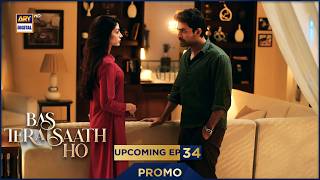 Bas Tera Saath Ho | PROMO | Upcoming Episode 34 | Farhan Saeed | ARY Digital Drama