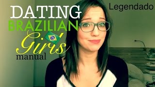 Dating a Brazilian Girl Manual • Legendado em português! | Priscila Sanches