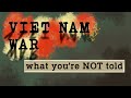 What You're NOT Told About the Viet Nam War