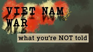 What You&#39;re NOT Told About the Viet Nam War
