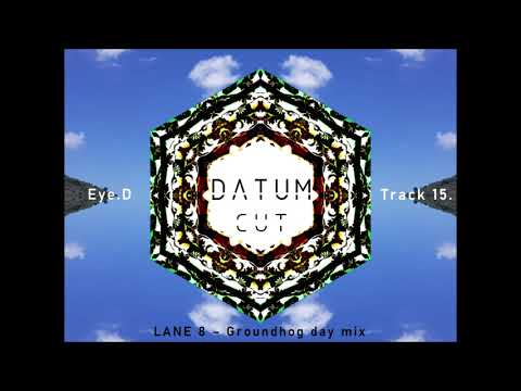 Eye.D - ID - Lane 8 Groundhog Day mixtape - Track 15 (DATUM Cut)