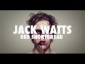 Jack Watts - Red Shortbread (Official Video) 