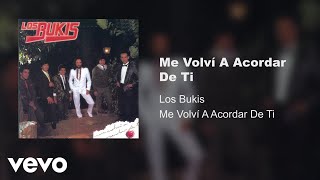 Los Bukis - Me Volví A Acordar De Ti (Audio)