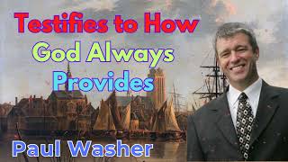 Testifies to How God Always Provides - Paul Washer Sermons