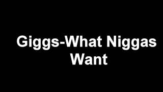 Giggs-What Niggas Want