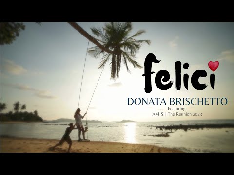 FELICI - Donata Brischetto - Feat. AMISH The Reunion 2023 (Official)