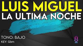 Luis Miguel - La Ultima Noche - Karaoke Instrumental - Bajo