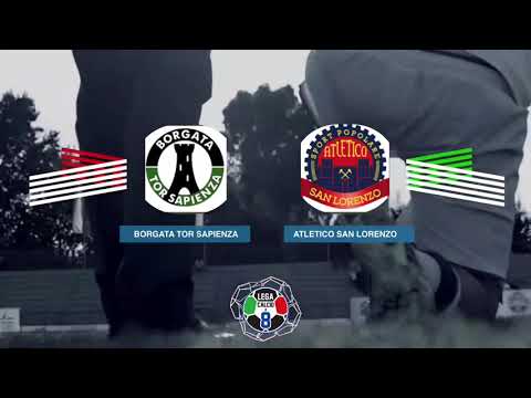 LEGACALCIO8 STAGIONE 21/22 SERIE B: BORGATA TOR SAPIENZA - ATLETICO SAN LORENZO