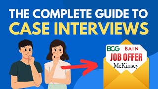 The Complete Guide to Case Interviews (Still works in 2023!)