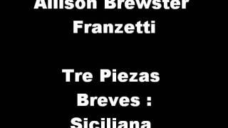 Allison Brewster Franzetti - Tre Piezas Breves : Siciliana