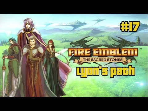 Fire Emblem Sacred Stones : Lyon's Path #17- FACING EIRIKA!!