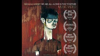 &quot;We Are All Alone In This Together&quot; Music Video - Graham Lindsey