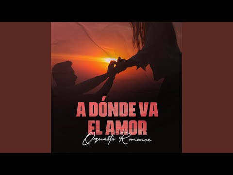 A Dónde Va El Amor