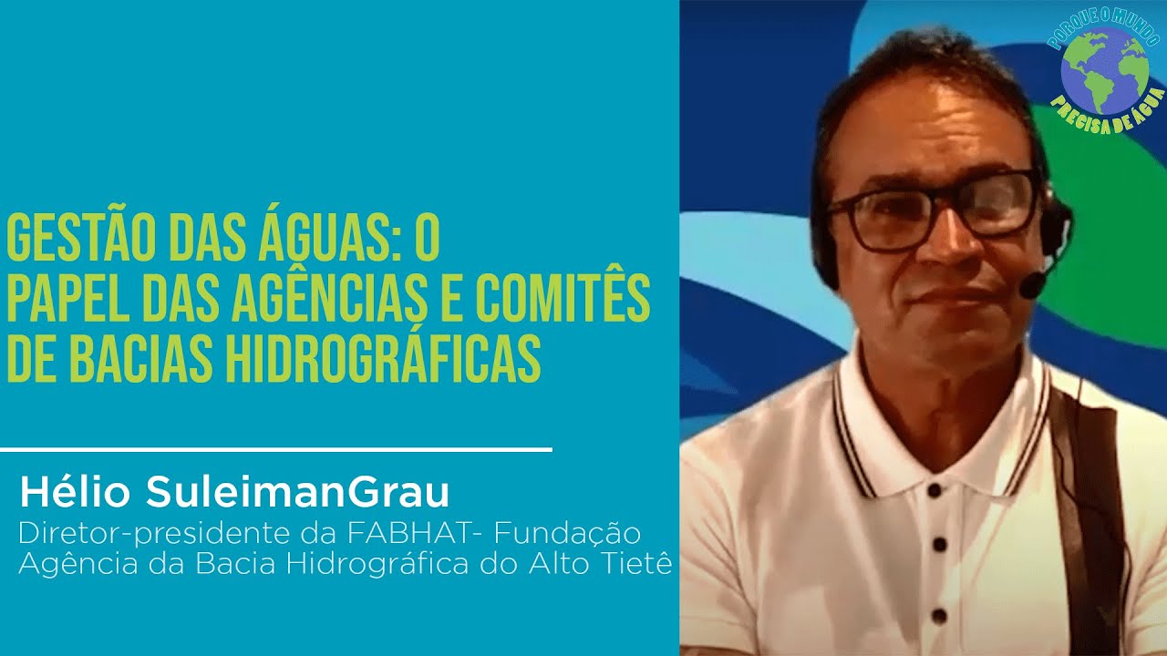 82. Gestão das águas: o papel das Agências e Comitês de Bacias Hidrográficas com Hélio Suleiman