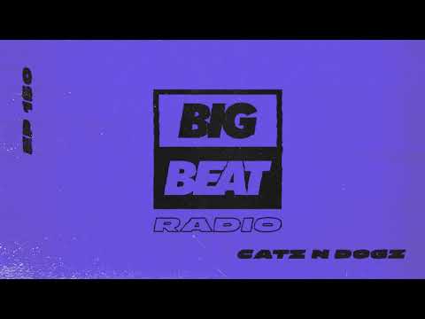 Big Beat Radio: EP #150 - Catz 'n Dogz - (Summer Fuego Mix)