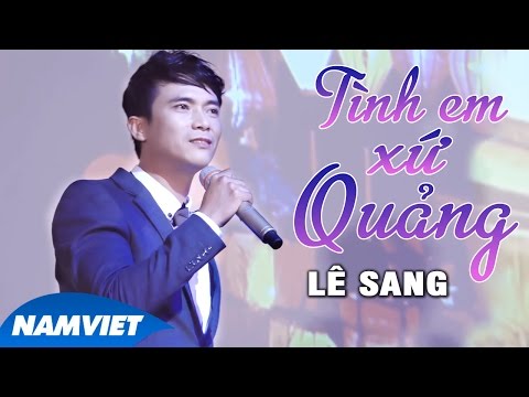 TÌNH EM XỨ QUẢNG | OFFICIAL MUSIC VIDEO | LÊ SANG