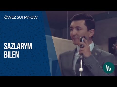 Owez Suhanow - Sazlarym bilen | 2019