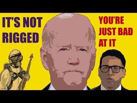 It's Not Rigged, You're Just Bad At This