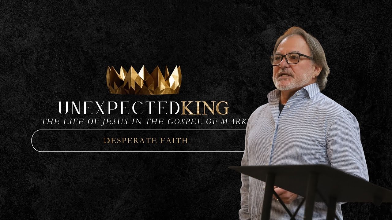 Desperate Faith // Unexpected King // 11-26-23