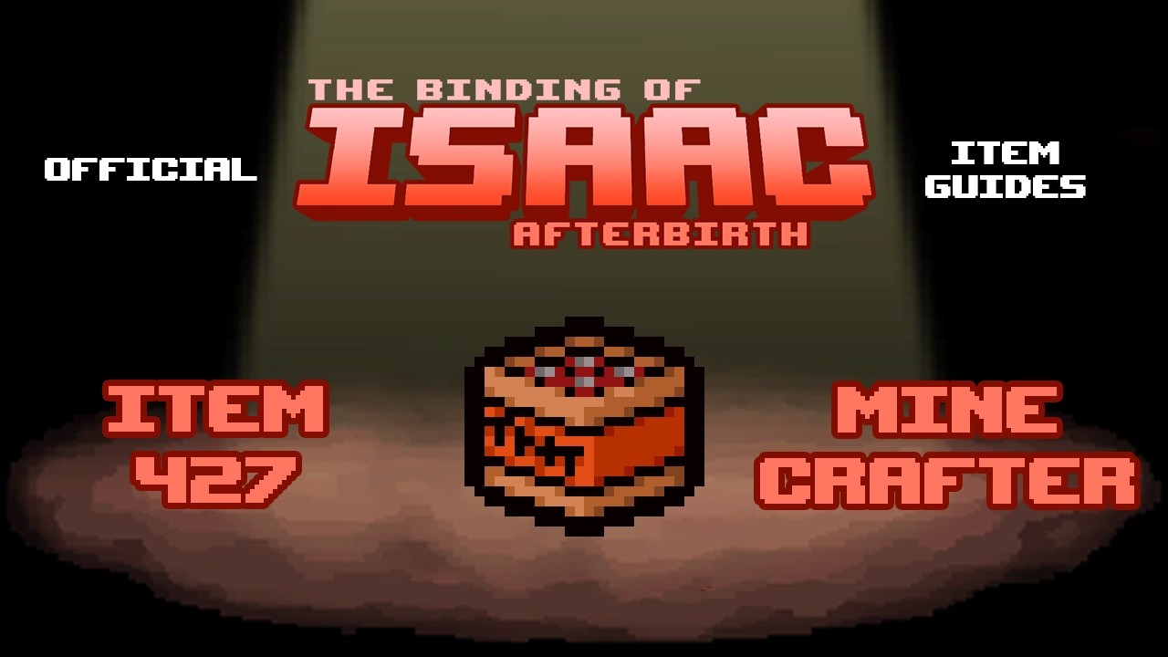 Official TBOI Item Guides No. 427: Mine Crafter