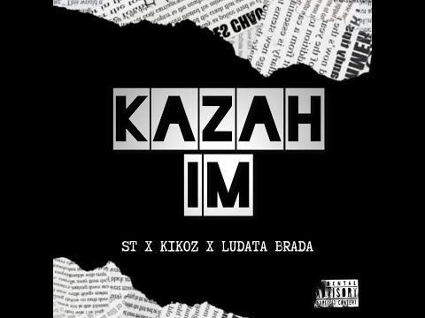 ST X KIKOZ X LUDATA BRADA - KAZAH IM (prod. by Evince) - [OFFICIAL AUDIO]