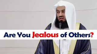 Are You Jealous of Others? - Watch This! - Mufti Menk