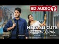 He 039 s So Cute 8D Audio Song Sarile