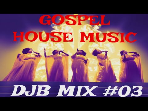 Gospel House Music DJB Mix #3 2025