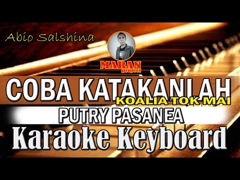 COBA KATAKANLAH_(Koalia Tok Mai)_ PUTRY PASANEA_Karaoke Keyboar