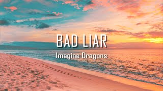 Imagine Dragons - Bad Liar (Lyrics)