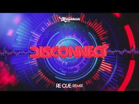 Mallancia  - Disconnect (Re Cue Remix)