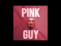 Pink Guy 32 Who's The Sucker 