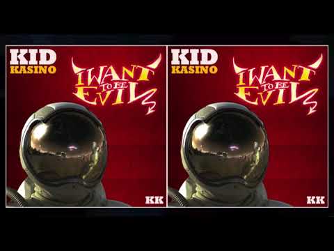 KID KASINO - I WANNA BE EVIL - (AUDIO)