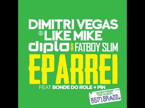 Dimitri Vegas & Like Mike, Diplo & Fatboy Slim (Ft. Bonde Do Role & Pin) - Eparrei (Audio)