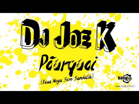 DJ JOE K - Pórquoi (Essa Nega Sem Sandália)