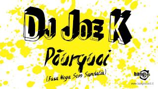 DJ JOE K - Pórquoi (Essa Nega Sem Sandália)