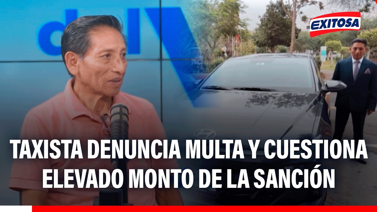 🔴🔵 Taxista denuncia multa de S/16 500 en el Centro de Lima y cuestiona elevado monto de la sanción
