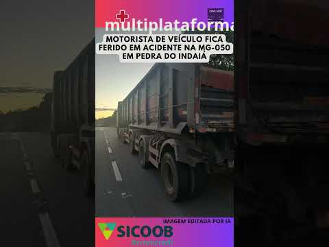 MOTORISTA DE VEÍCULO FICA FERIDO EM ACIDENTE NA MG 050 EM PEDRA DO INDAIÁ