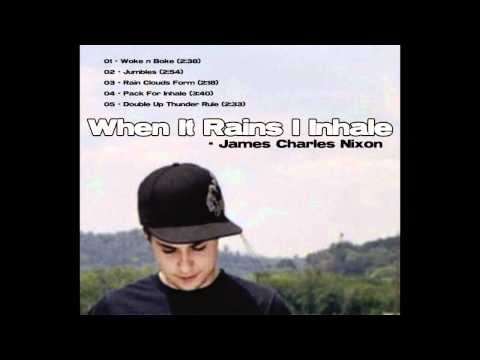 When It Rains I Inhale - James Charles Nixon R.I.P. (Album)