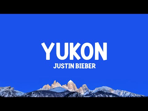 Justin Bieber  - YUKON (Lyrics)