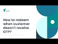 How to redeem when customer doesn't receive OTP?