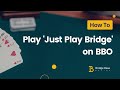 How to Play Just Play Bridge on BBO | Bridge Base Online Tutorial