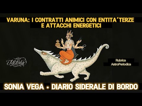 VARUNA: I CONTRATTI ANIMICI CON ENTITÀ | SONIA VEGA • Rubrica AstroPeriodica