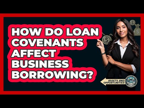 How Do Loan Covenants Affect Business Borrowing?