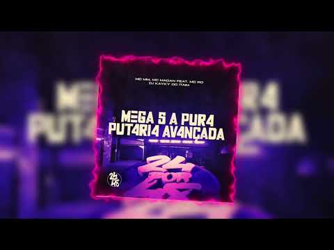 MEGA 5 “A PURA” - PUT4RIA AVANÇADA - MC MM, MC MADAN, MC RD - (DJ Kayky do Itaim)