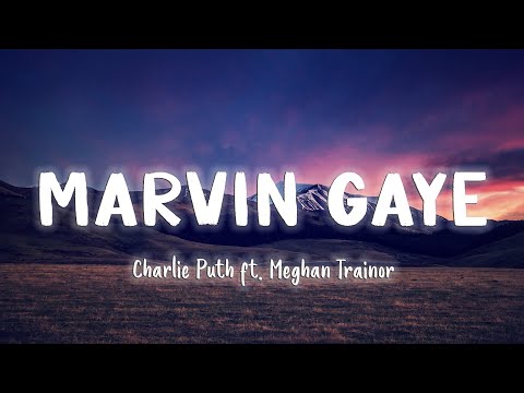 Marvin Gaye - Charlie Puth ft. Meghan Trainor [Lyrics/Vietsub]