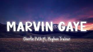 Marvin Gaye - Charlie Puth ft. Meghan Trainor [Lyrics/Vietsub]